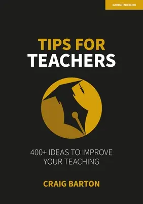 Tippek tanároknak: Több mint 400 ötlet a tanítás fejlesztéséhez - Tips for Teachers: 400+ Ideas to Improve Your Teaching