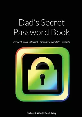 Apa titkos jelszavas könyve: Védd meg az internetes felhasználóneveket és jelszavakat - Dad's Secret Password Book: Protect Your Internet Usernames and Passwords