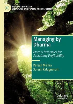 Vezetés a Dharma szerint: Örök alapelvek a nyereségesség fenntartásához - Managing by Dharma: Eternal Principles for Sustaining Profitability