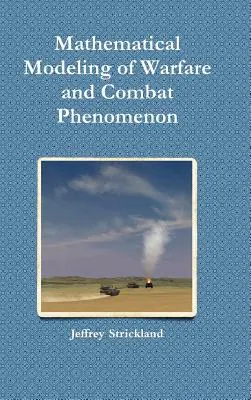 A hadviselés és a harci jelenségek matematikai modellezése - Mathematical Modeling of Warfare and Combat Phenomenon