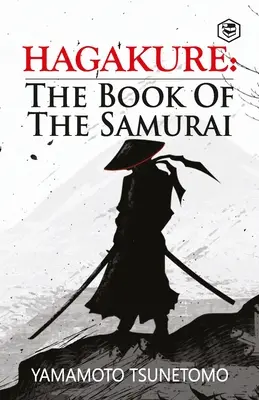 Hagakure: A szamurájok könyve - Hagakure: The Book of the Samurai