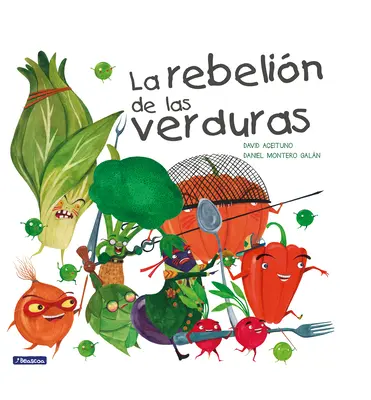 La Rebelin de Las Verduras / A zöldségek lázadása - La Rebelin de Las Verduras / The Vegetables Rebellion