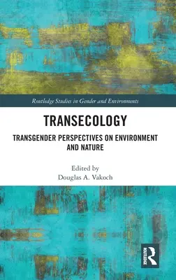 Transzszekológia: Transznemű perspektívák a környezetről és a természetről - Transecology: Transgender Perspectives on Environment and Nature