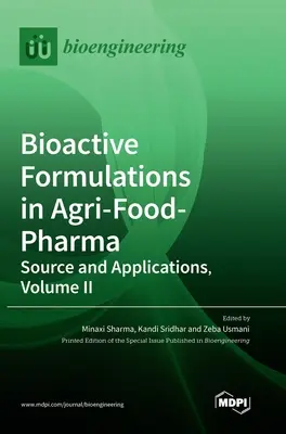 Bioaktív készítmények az agrár-élelmiszer-gyógyászatban: Forrás és alkalmazások, II. kötet - Bioactive Formulations in Agri-Food-Pharma: Source and Applications, Volume II