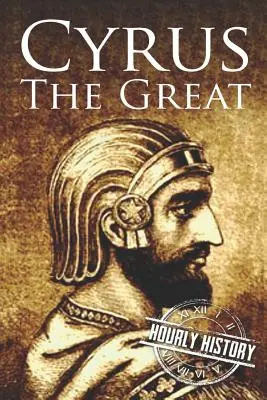 Nagy Cyrus: Egy élet a kezdetektől a végéig - Cyrus the Great: A Life from Beginning to End