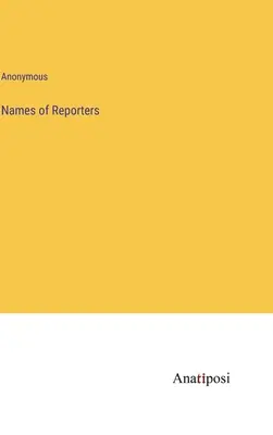 A tudósítók nevei - Names of Reporters