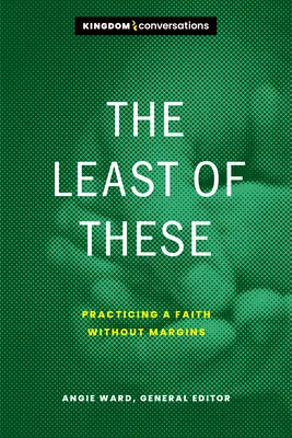 The Least of These: A hit gyakorlása peremek nélkül - The Least of These: Practicing a Faith Without Margins