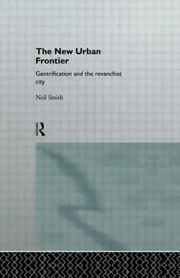 Az új városi határ: Gentrifikáció és a revansista város - The New Urban Frontier: Gentrification and the Revanchist City