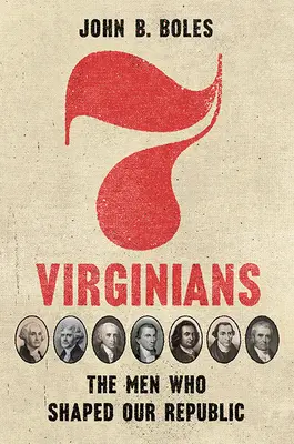Hét virginiai: The Men Who Shaped Our Republic - Seven Virginians: The Men Who Shaped Our Republic