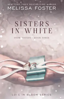 Sisters in White: Love in Bloom: Snow Sisters, 3. könyv - Sisters in White: Love in Bloom: Snow Sisters, Book 3