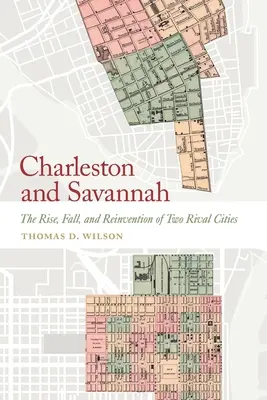 Charleston és Savannah: Két rivális város felemelkedése, bukása és újjáalakulása - Charleston and Savannah: The Rise, Fall, and Reinvention of Two Rival Cities