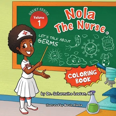 Nola The Nurse: Beszéljünk a baktériumokról Vol1. 1 Coloring Book - Nola The Nurse: Let's Talk About Germs Vol1. 1 Coloring Book