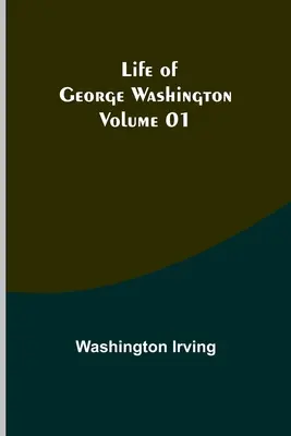 George Washington élete - 01. kötet - Life of George Washington - Volume 01