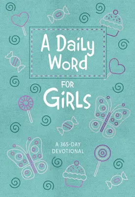 Egy napi szó lányoknak: A 365-Day Devotional - A Daily Word for Girls: A 365-Day Devotional