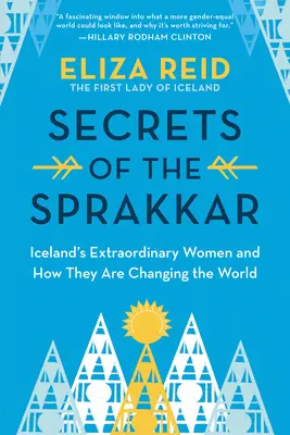 A Sprakkar titkai: Izland rendkívüli asszonyai és hogyan változtatják meg a világot - Secrets of the Sprakkar: Iceland's Extraordinary Women and How They Are Changing the World
