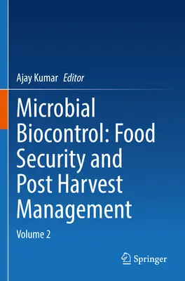 Mikrobiális biovédelem: Élelmiszerbiztonság és betakarítás utáni gazdálkodás: kötet - Microbial Biocontrol: Food Security and Post Harvest Management: Volume 2