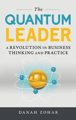 A kvantumvezető: Forradalom az üzleti gondolkodásban és gyakorlatban - The Quantum Leader: A Revolution in Business Thinking and Practice