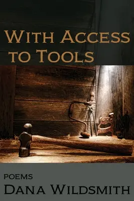 Hozzáféréssel az eszközökhöz: Versek - With Access to Tools: Poems