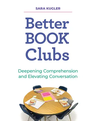 Jobb könyvklubok: A megértés elmélyítése és a beszélgetés felemelése - Better Book Clubs: Deepening Comprehension and Elevating Conversation