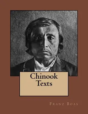 Chinook szövegek: Az 1894-es eredeti kiadás - Chinook Texts: The original edition of 1894