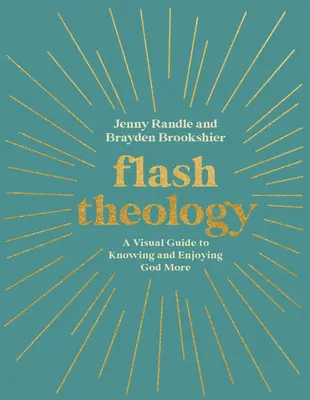Flash teológia: Vizuális útmutató Isten jobb megismeréséhez és élvezetéhez - Flash Theology: A Visual Guide to Knowing and Enjoying God More