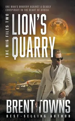 Lion's Quarry: Egy kaland-thriller - Lion's Quarry: An Adventure Thriller