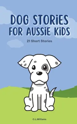 Kutyás történetek ausztrál gyerekeknek - Dog Stories for Aussie Kids