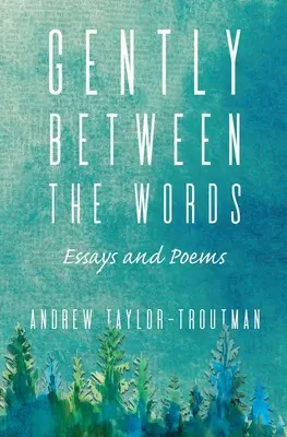 Finoman a szavak között: Essays and Poems - Gently Between the Words: Essays and Poems
