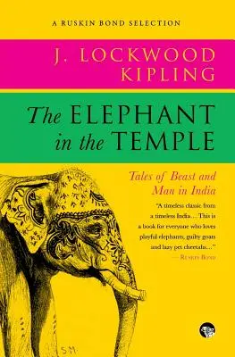 Az elefánt a templomban: Történetek állatról és emberről Indiában - The Elephant in the Temple: Tales of Beast and Man in India