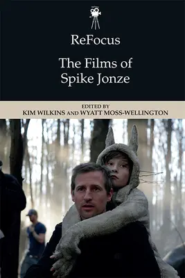 Refocus: Spike Jonze filmjei - Refocus: The Films of Spike Jonze