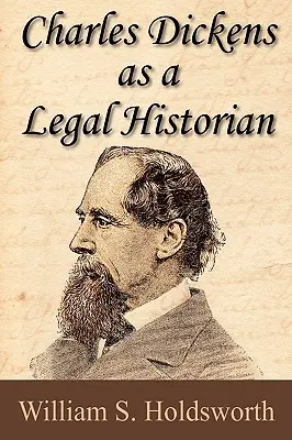 Charles Dickens mint jogtörténész - Charles Dickens as a Legal Historian