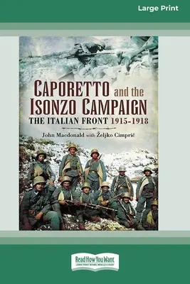 Caporetto és Isonzo kampány: Az olasz front 1915-1918 (16pt Large Print Edition) - Caporetto and Isonzo Campaign: The Italian Front 1915-1918 (16pt Large Print Edition)