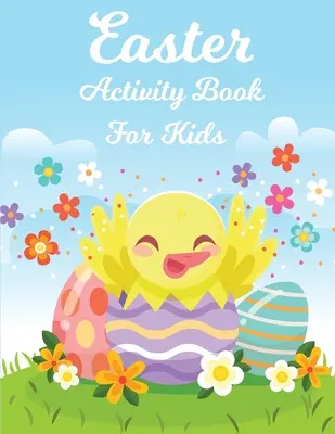 Húsvét Activity Book for Kids: Big Easter Activity Book for Children, Easter Fun Activity Book How to Draw Easter for Kids - Easter Activity Book for Kids: Big Easter Activity Book for Children, Easter Fun Activity Book How to Draw Easter for Kids