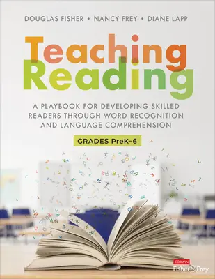 Az olvasás tanítása: A Playbook for Developing Skilled Readers Through Word Recognition and Language Comprehension (Játékkönyv a képzett olvasók fejlesztéséhez a szófelismerés és a nyelvi megértés révén) - Teaching Reading: A Playbook for Developing Skilled Readers Through Word Recognition and Language Comprehension