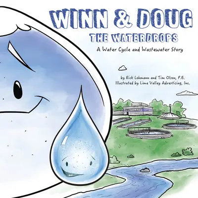 Winn és Doug a vízcseppek: A víz körforgása és a szennyvíz története - Winn and Doug the Waterdrops: A Water Cycle and Wastewater Story