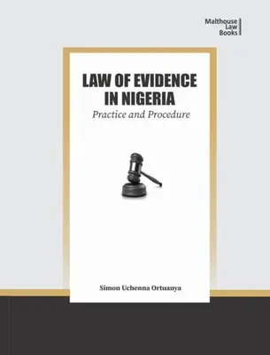Bizonyítási jog Nigériában: Gyakorlat és eljárás - Law of Evidence in Nigeria: Practice and Procedure