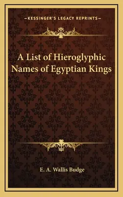 Az egyiptomi királyok hieroglifikus neveinek listája - A List of Hieroglyphic Names of Egyptian Kings