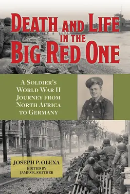 Halál és élet a nagy vörösben: Egy katona második világháborús utazása Észak-Afrikától Németországig 22. kötet - Death and Life in the Big Red One: A Soldier's World War II Journey from North Africa to Germany Volume 22