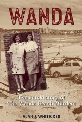 Wanda: A Wanda Beach-i gyilkosságok el nem mondott története - Wanda: The Untold Story of the Wanda Beach Murders