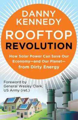 Rooftop Revolution: Hogyan mentheti meg a napenergia gazdaságunkat#és bolygónkat#a piszkos energiától - Rooftop Revolution: How Solar Power Can Save Our Economy#and Our Planet#from Dirty Energy