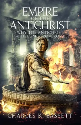 Az Antikrisztus birodalma: Miért fog az Antikrisztus Rómából jönni! - Empire of the Antichrist: Why the Antichrist Will Come From Rome!