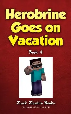 Herobrine nyaralni megy - Herobrine Goes on Vacation