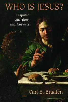 Ki az a Jézus? Vitatott kérdések és válaszok - Who Is Jesus?: Disputed Questions and Answers