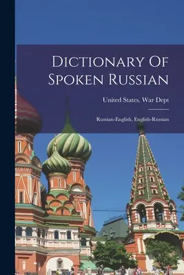 A beszélt orosz nyelv szótára; orosz-angol, angol-orosz, angol-orosz szótár - Dictionary Of Spoken Russian; Russian-english, English-russian