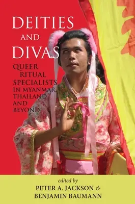 Istenségek és dívák: Queer rituális szakemberek Mianmarban, Thaiföldön és azon túl - Deities and Divas: Queer Ritual Specialists in Myanmar, Thailand and Beyond