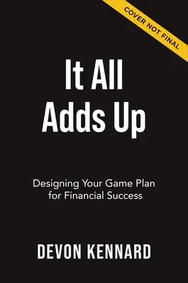 Minden összeadódik: Játékterved megtervezése a pénzügyi sikerhez - It All Adds Up: Designing Your Game Plan for Financial Success