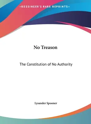 Nincs árulás: The Constitution of No Authority - No Treason: The Constitution of No Authority