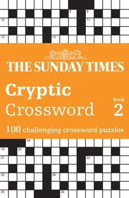 The Sunday Times rejtélyes keresztrejtvény 2. könyv: 100 kihívást jelentő keresztrejtvény - The Sunday Times Cryptic Crossword Book 2: 100 Challenging Crossword Puzzles