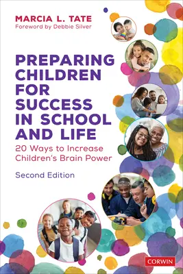 A gyermekek felkészítése az iskolai és az életben való sikerre: 20 módszer a gyermekek agyi teljesítményének növelésére - Preparing Children for Success in School and Life: 20 Ways to Increase Children′s Brain Power