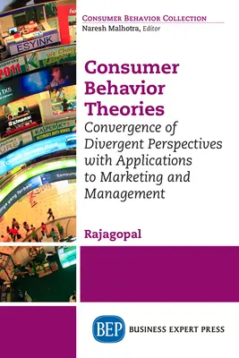 Fogyasztói magatartáselméletek: Eltérő nézőpontok konvergenciája a marketing és a menedzsment alkalmazásával - Consumer Behavior Theories: Convergence of Divergent Perspectives with Applications to Marketing and Management